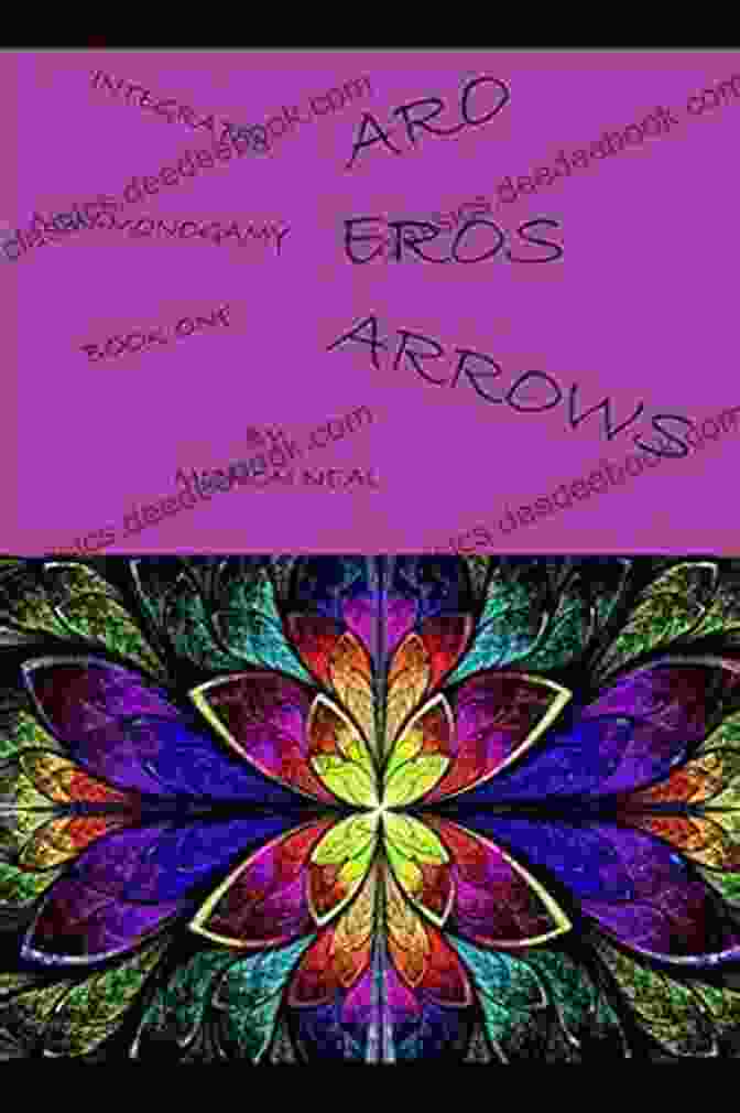 Aro Eros Arrows: Aromantic Relationships Redefined Aro Eros Arrows (Integrated Non Monogamy 1)