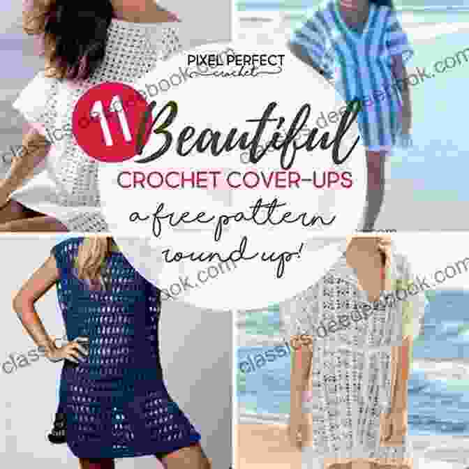 Crochet Cover Up With A Flowing Silhouette And Intricate Openwork Patterns, Perfect For Beachside Lounging. Crochet Projects: 84 Beautiful Crochet Decorations And Clothes Pieces For Any Time Of The Year