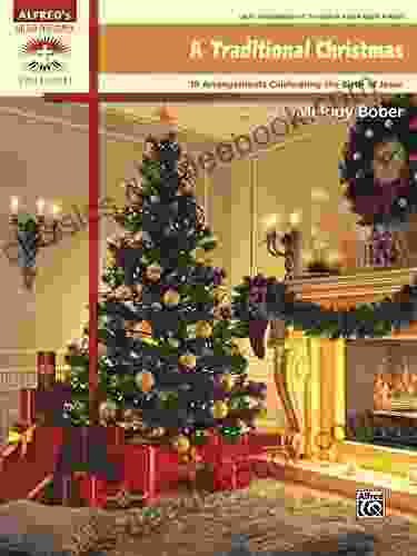 A Traditional Christmas: 18 Late Intermediate To Early Advanced Piano Arrangements Celebrating The Birth Of Jesus (Sacred Performer Collections)