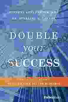 Double Your Success: Principles To Build A Multimillion Dollar Business