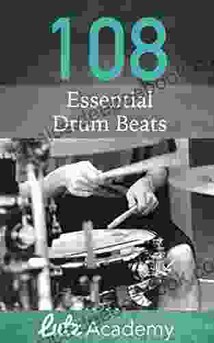 108 Essential Drum Beats: A Comprehensive Collection For All Levels