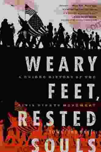 Weary Feet Rested Souls: A Guided History Of The Civil Rights Movement