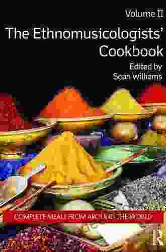 The Ethnomusicologists Cookbook Volume II: Complete Meals From Around The World