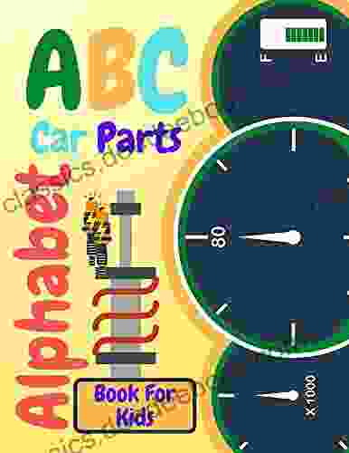 ABC Car Parts Alphabet For Kids: Fun Auto Garage For Baby Children Toddler Drivers And Little Mechanics Contains Facts About Automotive And Part Vehicles Dumper Coloring Pages For Kids)