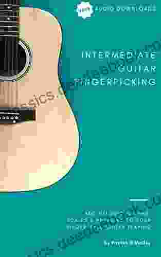 Intermediate Guitar Fingerpicking: Add Scales And Melodies To Your Guitar Fingerpicking