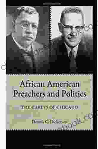 African American Preachers And Politics: The Careys Of Chicago (Margaret Walker Alexander In African American Studies)