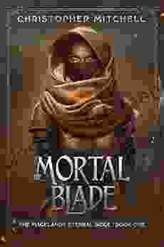 The Mortal Blade: An Epic Fantasy Adventure (The Magelands Eternal Siege 1)