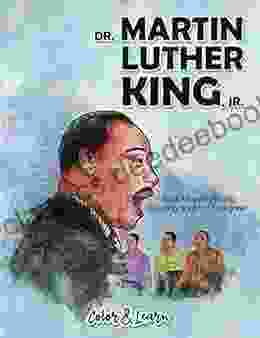 Dr Martin Luther King Jr (Color And Learn): An Illustrated History Coloring For Everyone