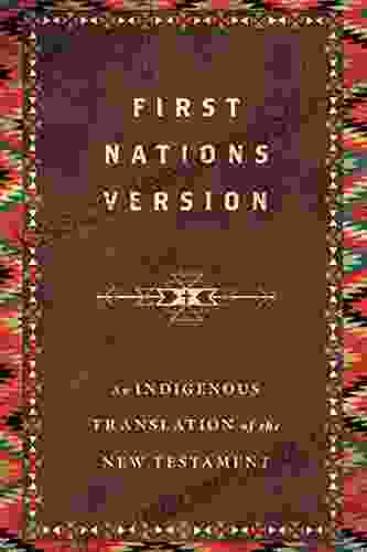 First Nations Version: An Indigenous Translation Of The New Testament