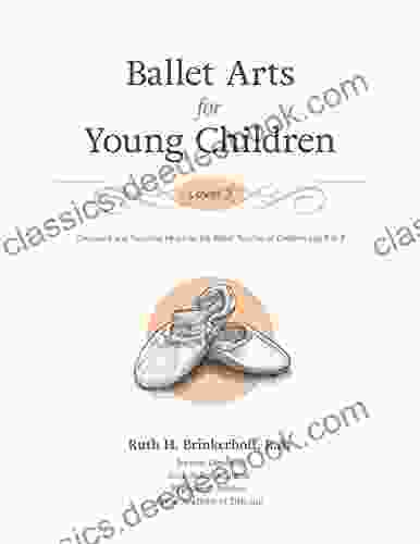 Ballet Arts For Young Children: Level 3: Classwork And Teaching Helps For The Ballet Teacher Of Children Age 5 To 7