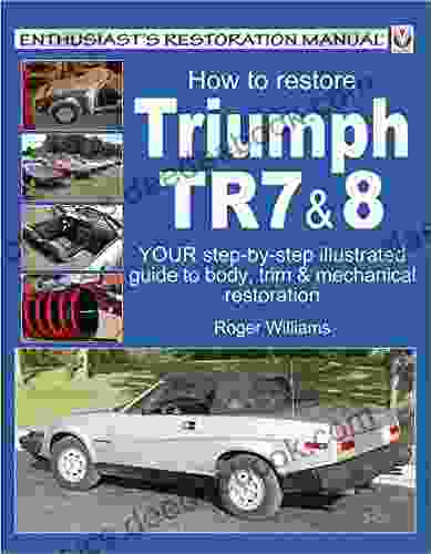 How To Restore Triumph TR7 8 (Enthusiast S Restoration Manual Series)