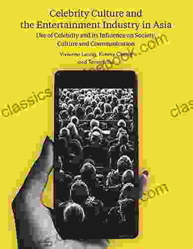 Celebrity Culture And The Entertainment Industry In Asia: Use Of Celebrity And Its Influence On Society Culture And Communication