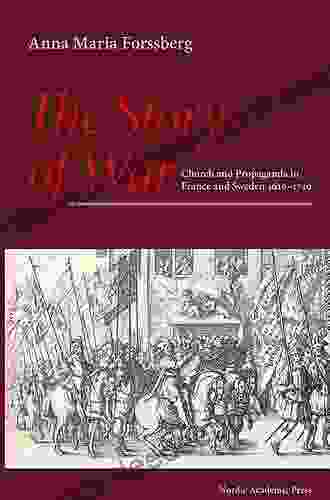 Story Of War: Church And Propaganda In France And Sweden 1610 1710