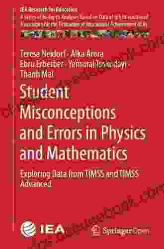 Student Misconceptions And Errors In Physics And Mathematics: Exploring Data From TIMSS And TIMSS Advanced (IEA Research For Education 9)