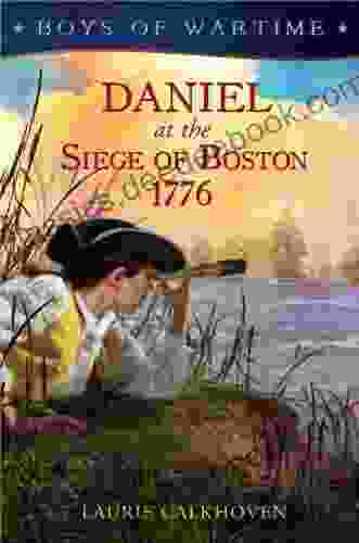 Boys Of Wartime: Daniel At The Siege Of Boston 1776