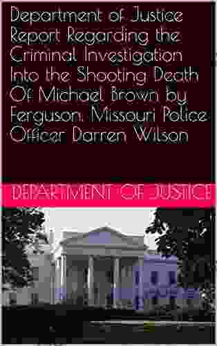 Department of Justice Report Regarding the Criminal Investigation Into the Shooting Death Of Michael Brown by Ferguson Missouri Police Officer Darren Wilson