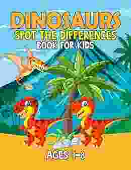 Dinosaurs Spot The Differences For Kids Ages 4 8: Puzzle For Children Age 4 5 6 7 8 And Up Try To Find The Difference Dinosaur Holiday Gift For Toddlers And Preschoolers