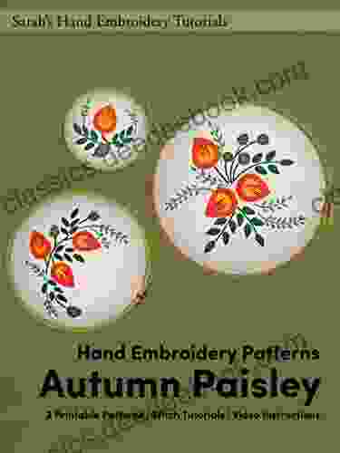 Autumn Paisley Embroidery Patterns: Printable Patterns with Stitch Tutorials and Video Instructions (Sarah s Hand Embroidery Patterns 2)