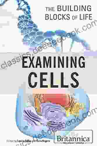 Examining Cells (Building Blocks Of Life)