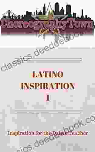 LATINO INSPIRATION 1: Inspiration For The Dance Teacher (ChoreographyTown 8)