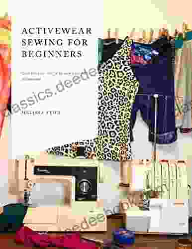 Activewear Sewing For Beginners: Gain The Confidence To Sew Your First Activewear