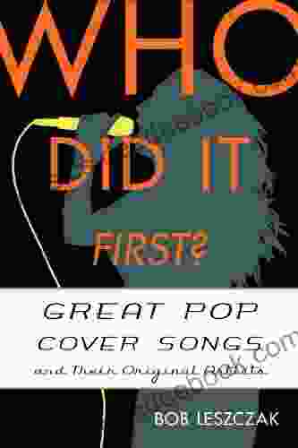 Who Did It First?: Great Pop Cover Songs And Their Original Artists