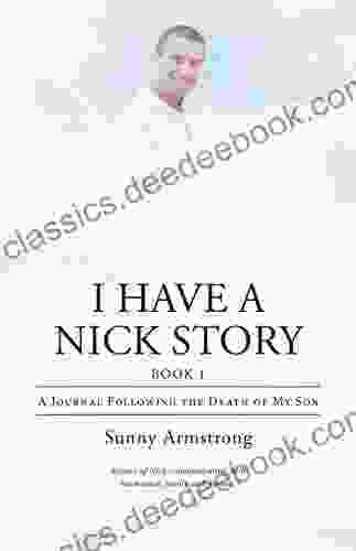 I Have a Nick Story 1: A Journal Following the Death of My Son