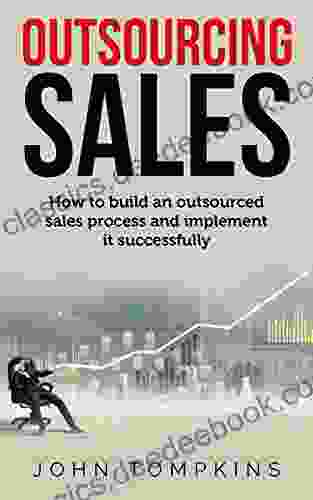 Outsourcing Sales: How To Build An Outsourced Sales Process And Implement It Successfully