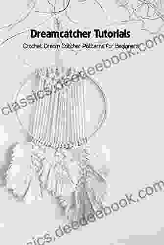 Dreamcatcher Tutorials: Crochet Dream Catcher Patterns For Beginners: How To Crochet Dream Catchers