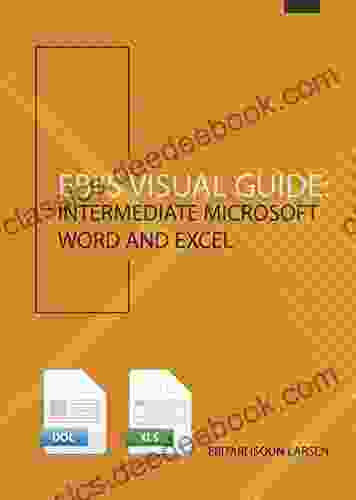 Ebi S Visual Guide: Intermediate Microsoft Word And Excel 2024+ (Ebi S Visual Guide)