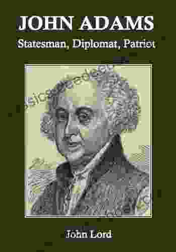 John Adams: Statesman Diplomat Patriot (Annotated)