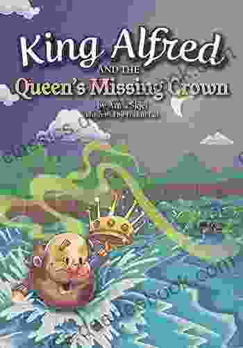 King Alfred And The Queen S Missing Crown