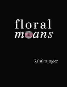 Floral Moans Kristina Taylor