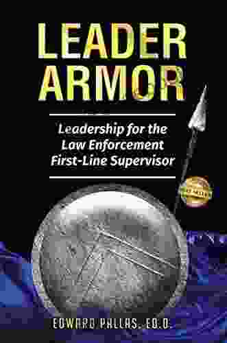 Leader Armor: Leadership For The Law Enforcement First Line Supervisor