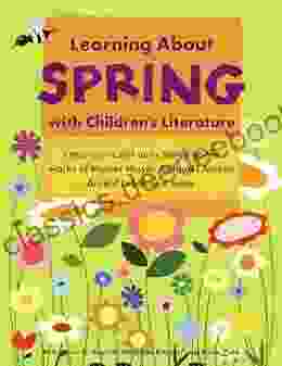 Learning About Spring With Children S Literature (Learning About )