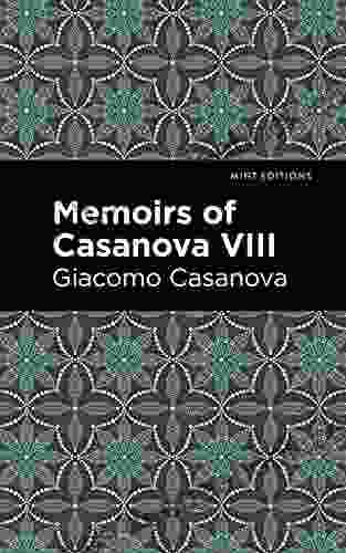 Memoirs of Casanova Volume VIII (Mint Editions In Their Own Words: Biographical and Autobiographical Narratives)