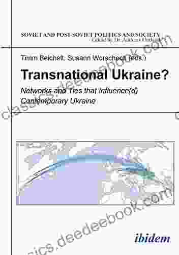 Transnational Ukraine?: Networks And Ties That Influence(d) Contemporary Ukraine (Soviet And Post Soviet Politics And Society 159)