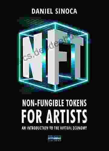 NFT Non Fungible Tokens For Artists: An Introduction To The Virtual Economy