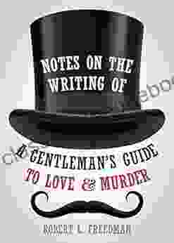 Notes On The Writing Of A Gentleman S Guide To Love And Murder (Applause Books)