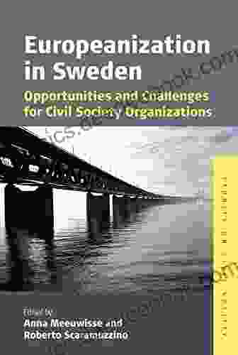 Europeanization in Sweden: Opportunities and Challenges for Civil Society Organizations (Studies on Civil Society 10)