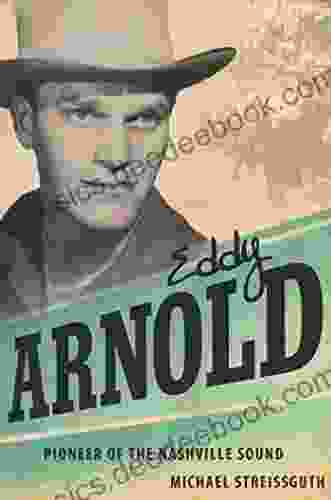 Eddy Arnold: Pioneer Of The Nashville Sound (American Made Music Series)