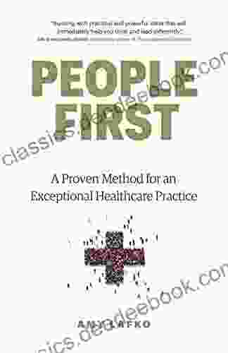 People First: A Proven Method For An Exceptional Healthcare Practice