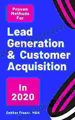 Proven Methods For Lead Generation Customer Acquisition In 2024: Product Marketing B2C B2B Lead Generation Multichannel Marketing Direct Marketing Product Management User Acquisition