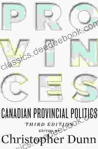 Provinces: Canadian Provincial Politics Third Edition