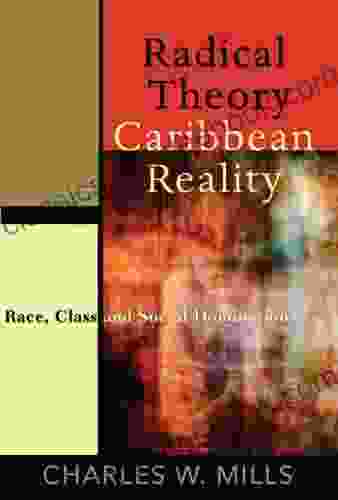 Radical Theory Caribbean Reality: Race Class And Social Domination