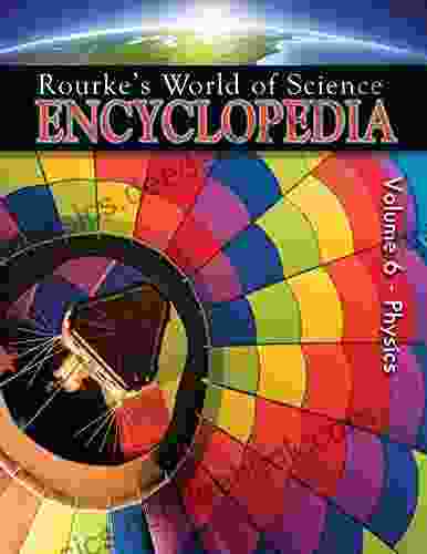 Science Encyclopedia Physics (Rourke S World Of Science Encyclopedia)