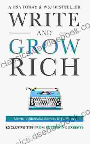 Write and Grow Rich: Secrets of Successful Authors and Publishers (Exclusive Tips from Publishing Experts)