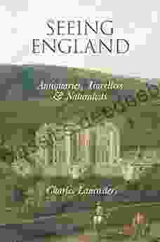 Seeing England: Antiquaries Travellers And Naturalists