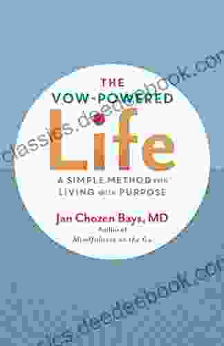 The Vow Powered Life: A Simple Method For Living With Purpose