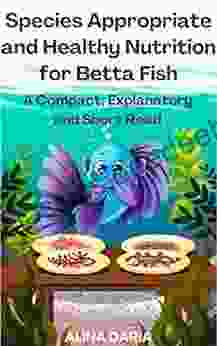 Species Appropriate and Healthy Nutrition for Betta Fish A Compact Explanatory and Short Read (Guidebooks on Keeping Fighting Fish 2)